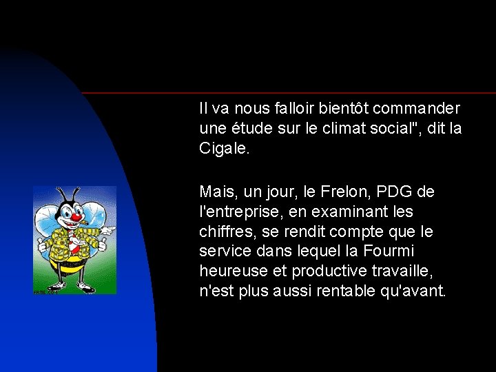 Il va nous falloir bientôt commander une étude sur le climat social", dit la