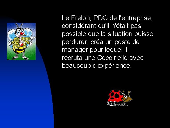 Le Frelon, PDG de l'entreprise, considérant qu'il n'était pas possible que la situation puisse