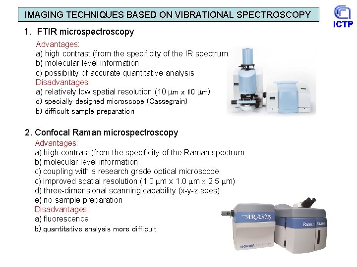 IMAGING TECHNIQUES BASED ON VIBRATIONAL SPECTROSCOPY 1. FTIR microspectroscopy Advantages: a) high contrast (from