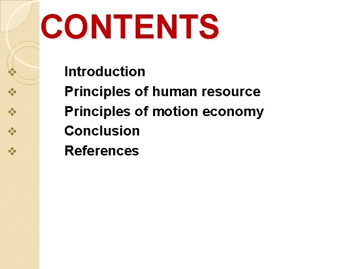 CONTENTS v v v Introduction Principles of human resource Principles of motion economy Conclusion