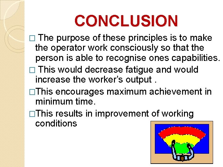 CONCLUSION � The purpose of these principles is to make the operator work consciously