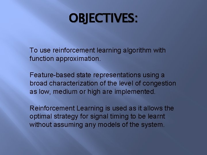 OBJECTIVES: To use reinforcement learning algorithm with function approximation. Feature-based state representations using a