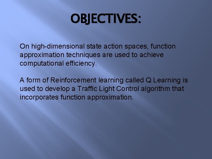 OBJECTIVES: On high-dimensional state action spaces, function approximation techniques are used to achieve computational