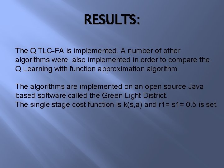 RESULTS: The Q TLC-FA is implemented. A number of other algorithms were also implemented