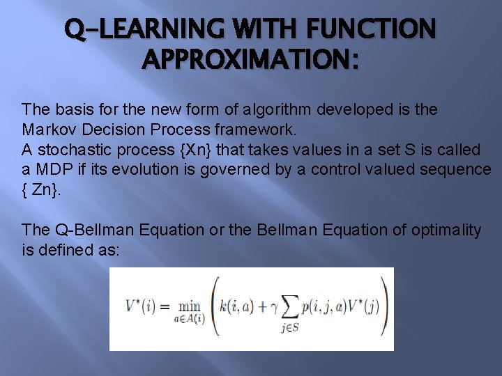Q-LEARNING WITH FUNCTION APPROXIMATION: The basis for the new form of algorithm developed is