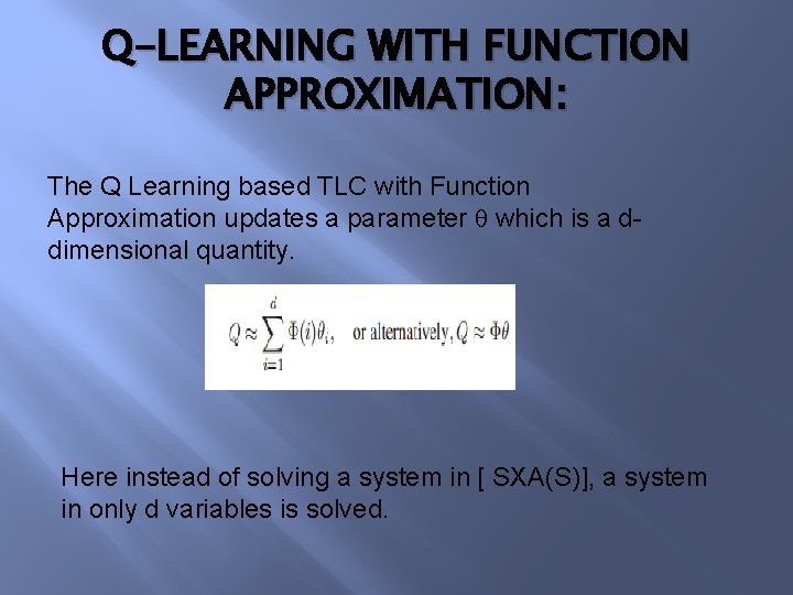 Q-LEARNING WITH FUNCTION APPROXIMATION: The Q Learning based TLC with Function Approximation updates a