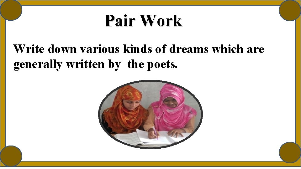 Pair Work Write down various kinds of dreams which are generally written by the