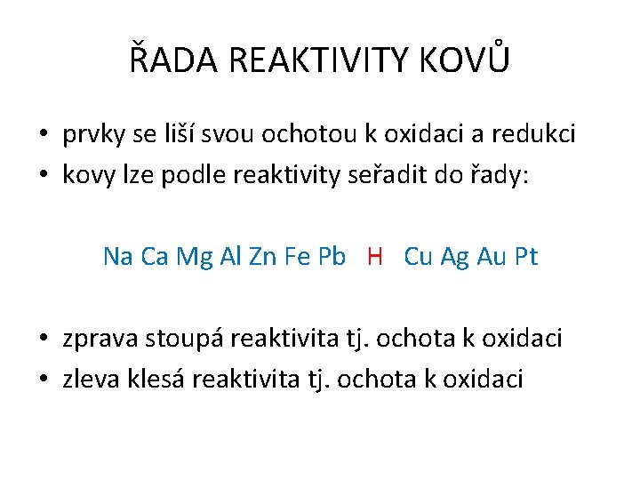 ŘADA REAKTIVITY KOVŮ • prvky se liší svou ochotou k oxidaci a redukci •