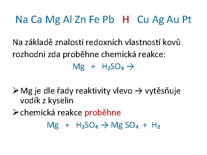 Na Ca Mg Al Zn Fe Pb H Cu Ag Au Pt Na základě