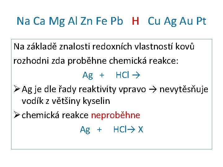 Na Ca Mg Al Zn Fe Pb H Cu Ag Au Pt Na základě