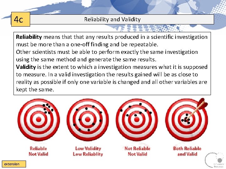 4 c Reliability and Validity Reliability means that any results produced in a scientific 4 c Reliability and Validity Reliability means that any results produced in a scientific