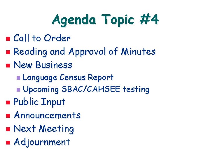 Agenda Topic #4 Call to Order n Reading and Approval of Minutes n New