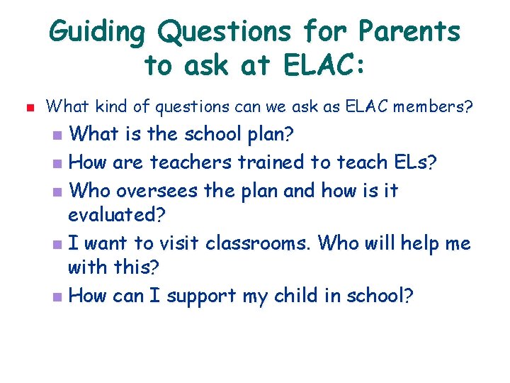 Guiding Questions for Parents to ask at ELAC: n What kind of questions can