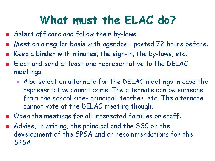 What must the ELAC do? n n n Select officers and follow their by-laws.