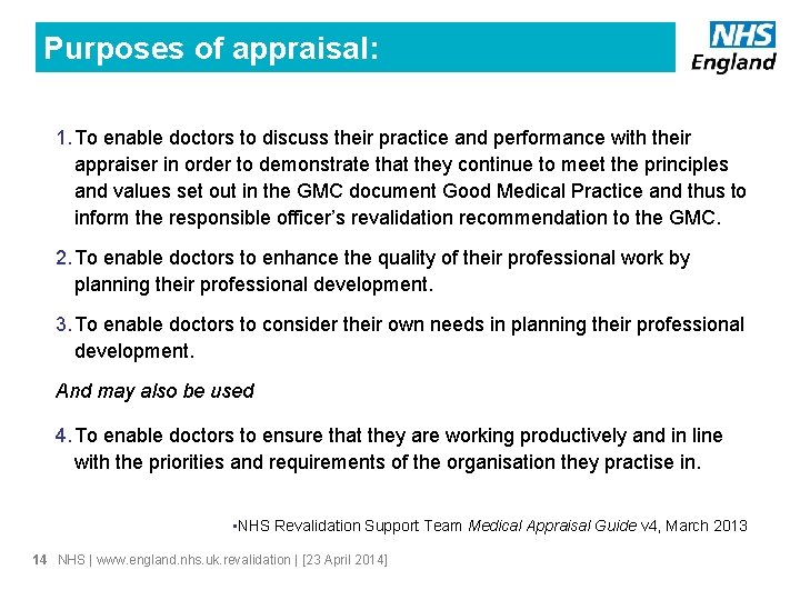 Purposes of appraisal: 1. To enable doctors to discuss their practice and performance with