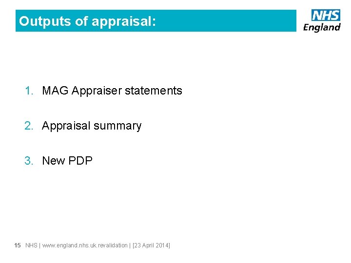 Outputs of appraisal: 1. MAG Appraiser statements 2. Appraisal summary 3. New PDP 15