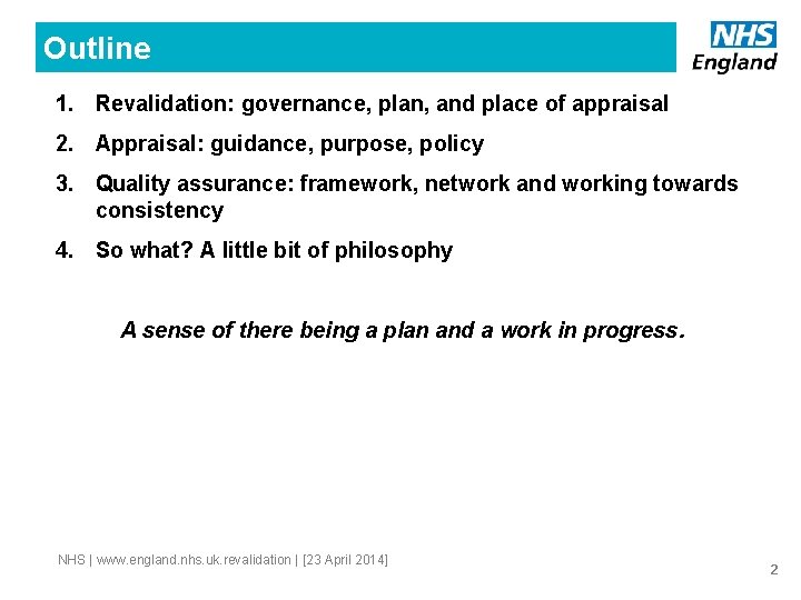 Outline 1. Revalidation: governance, plan, and place of appraisal 2. Appraisal: guidance, purpose, policy