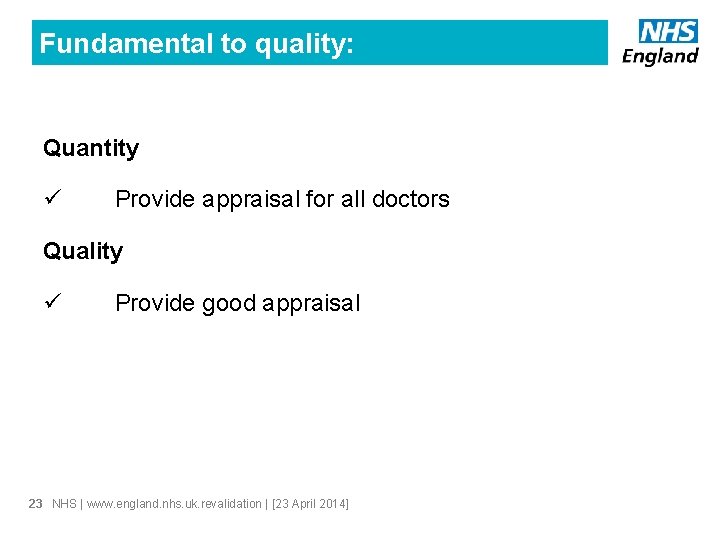 Fundamental to quality: Quantity ü Provide appraisal for all doctors Quality ü Provide good