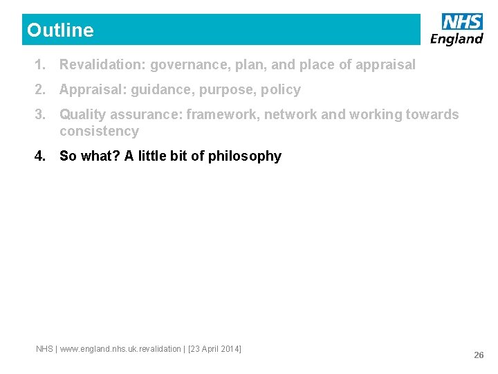 Outline 1. Revalidation: governance, plan, and place of appraisal 2. Appraisal: guidance, purpose, policy