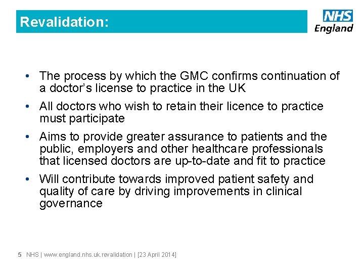 Revalidation: • The process by which the GMC confirms continuation of a doctor’s license