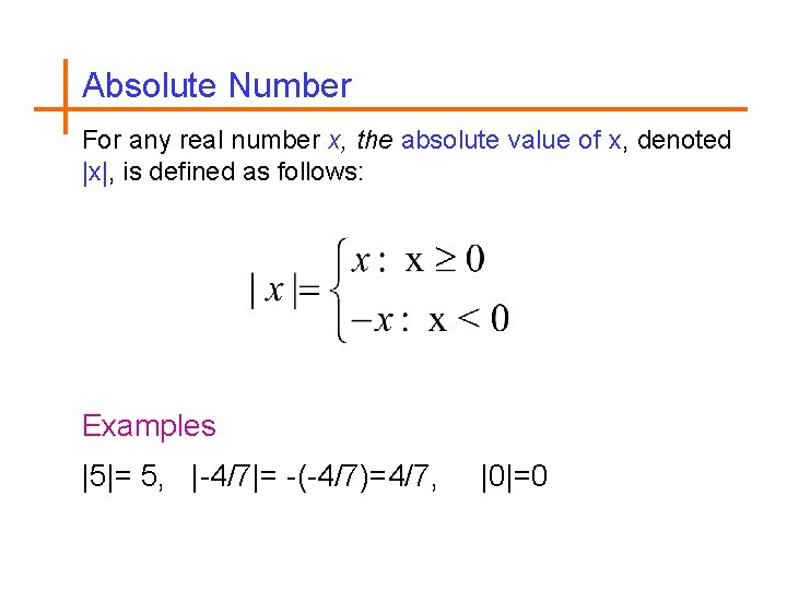 Absolute Number For any real number x, the absolute value of x, denoted |x|,