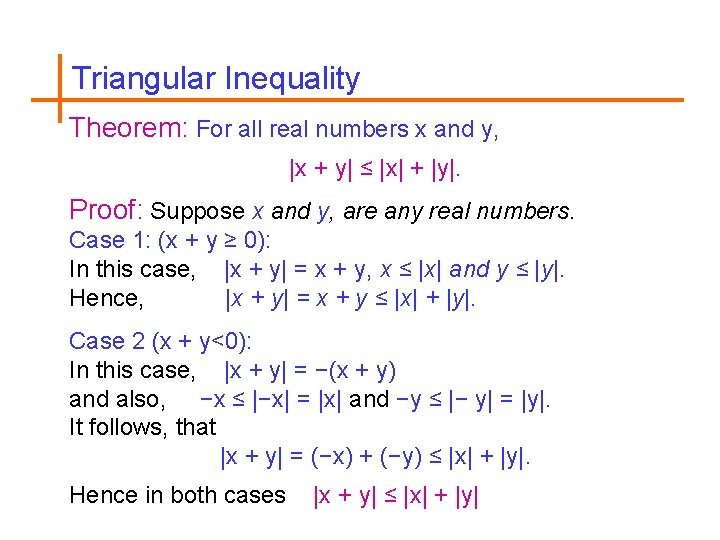 Triangular Inequality Theorem: For all real numbers x and y, |x + y| ≤