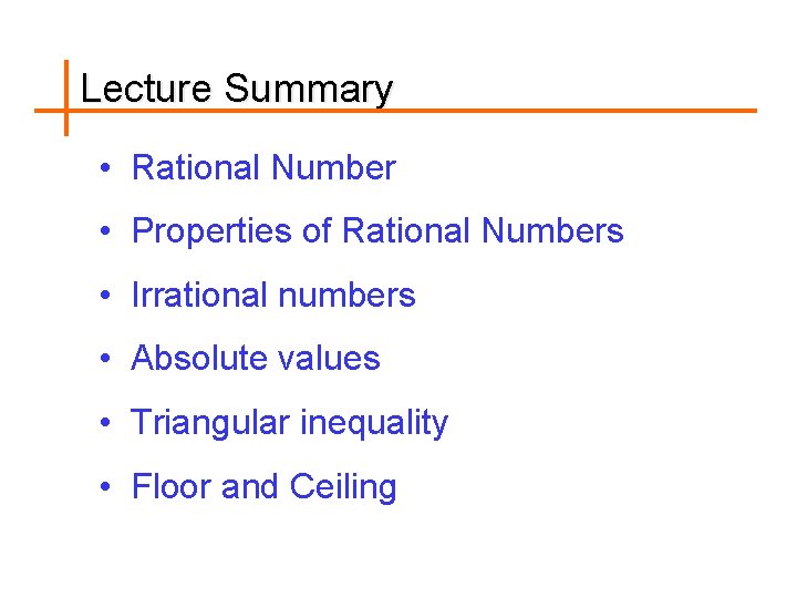 Lecture Summary • Rational Number • Properties of Rational Numbers • Irrational numbers •