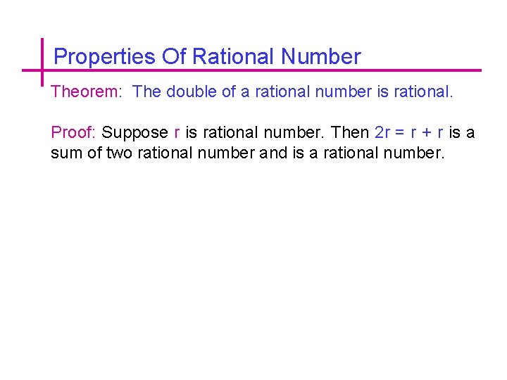 Properties Of Rational Number Theorem: The double of a rational number is rational. Proof: