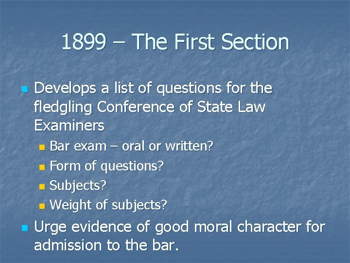 1899 – The First Section n Develops a list of questions for the fledgling