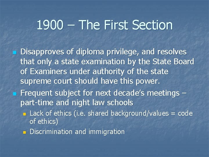 1900 – The First Section n n Disapproves of diploma privilege, and resolves that