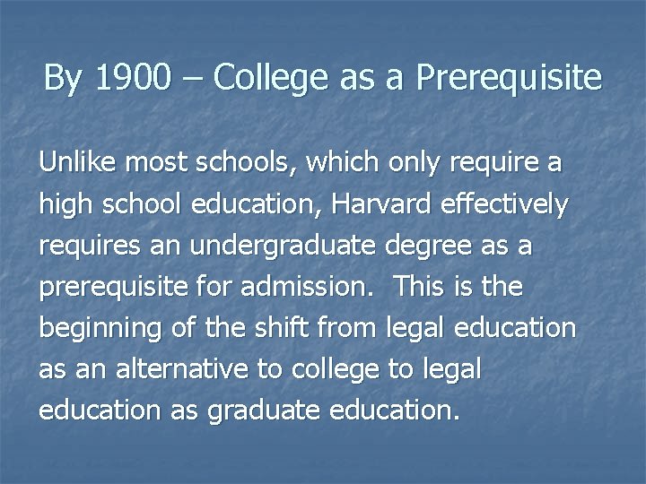 By 1900 – College as a Prerequisite Unlike most schools, which only require a