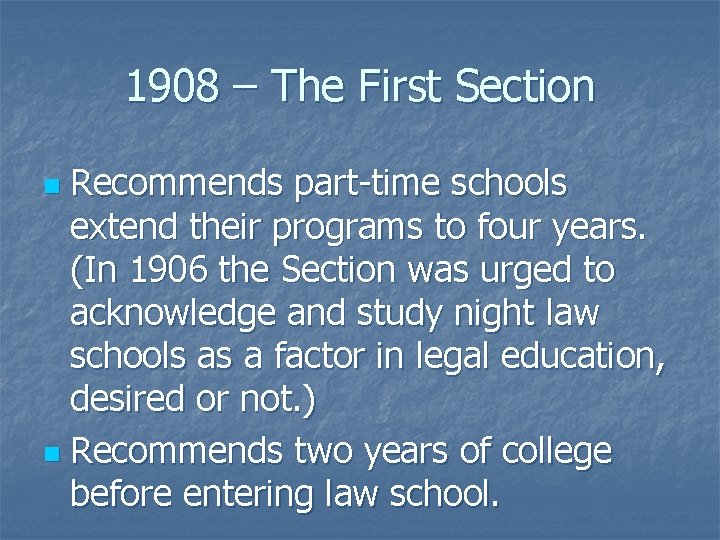 1908 – The First Section Recommends part-time schools extend their programs to four years.