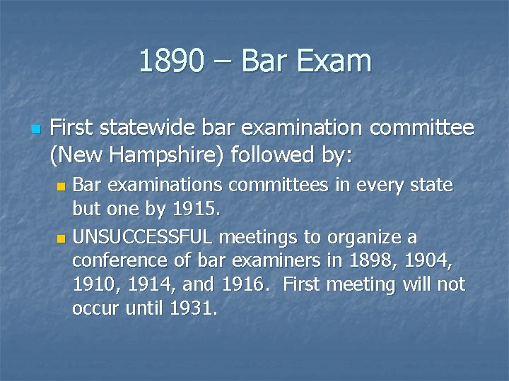 1890 – Bar Exam n First statewide bar examination committee (New Hampshire) followed by: