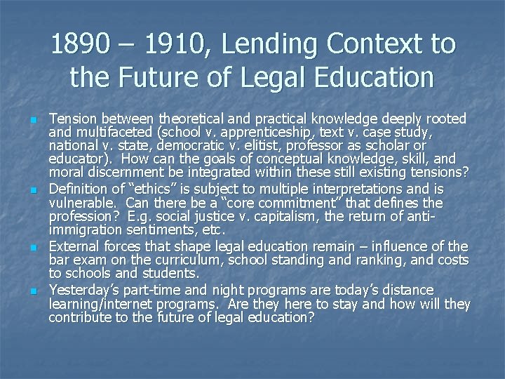 1890 – 1910, Lending Context to the Future of Legal Education n n Tension