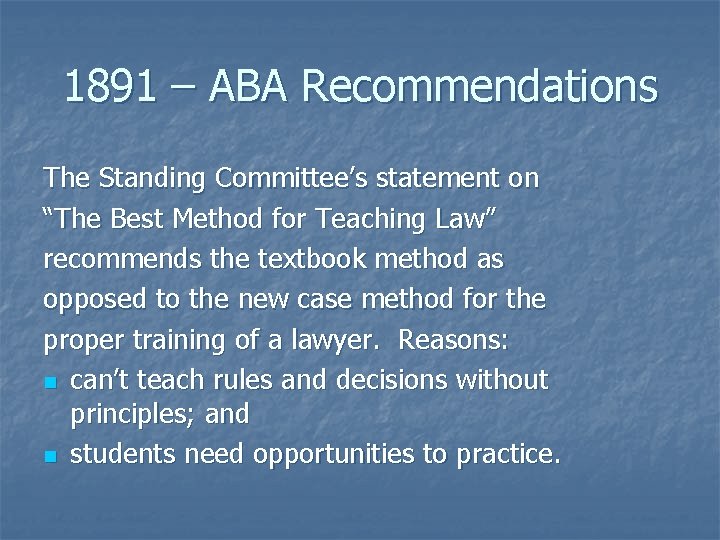 1891 – ABA Recommendations The Standing Committee’s statement on “The Best Method for Teaching