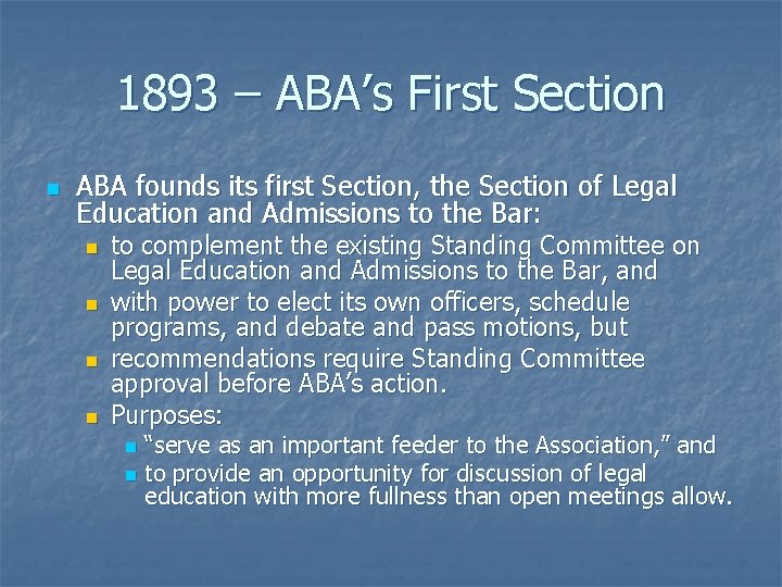 1893 – ABA’s First Section n ABA founds its first Section, the Section of