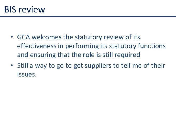 BIS review • GCA welcomes the statutory review of its effectiveness in performing its