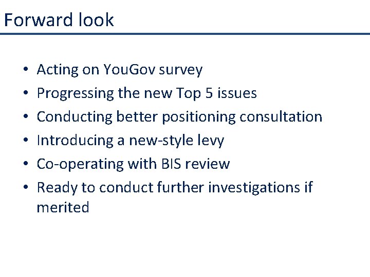 Forward look • • • Acting on You. Gov survey Progressing the new Top