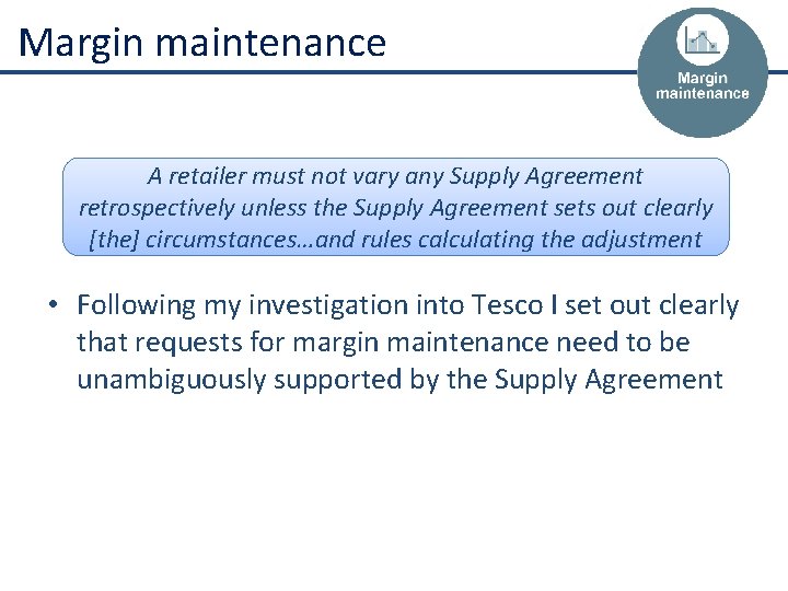 Margin maintenance A retailer must not vary any Supply Agreement retrospectively unless the Supply