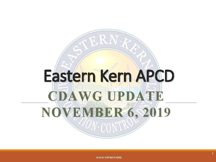 Eastern Kern APCD CDAWG UPDATE NOVEMBER 6, 2019 1 WWW. KERNAIR. ORG 