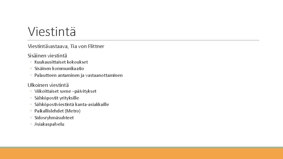 Viestintävastaava, Tia von Flittner Sisäinen viestintä ◦ Kuukausittaiset kokoukset ◦ Sisäinen kommunikaatio ◦ Palautteen