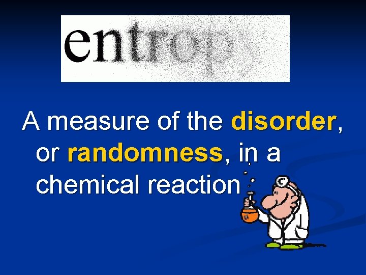 A measure of the disorder, or randomness, in a chemical reaction 