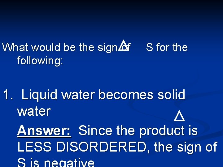 What would be the sign of following: S for the 1. Liquid water becomes