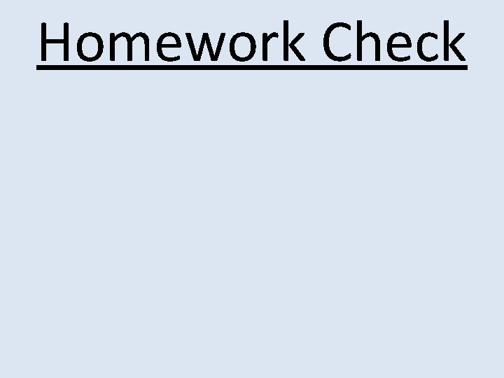 Homework Check 