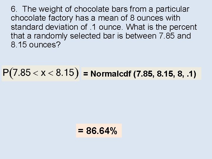 6. The weight of chocolate bars from a particular chocolate factory has a mean