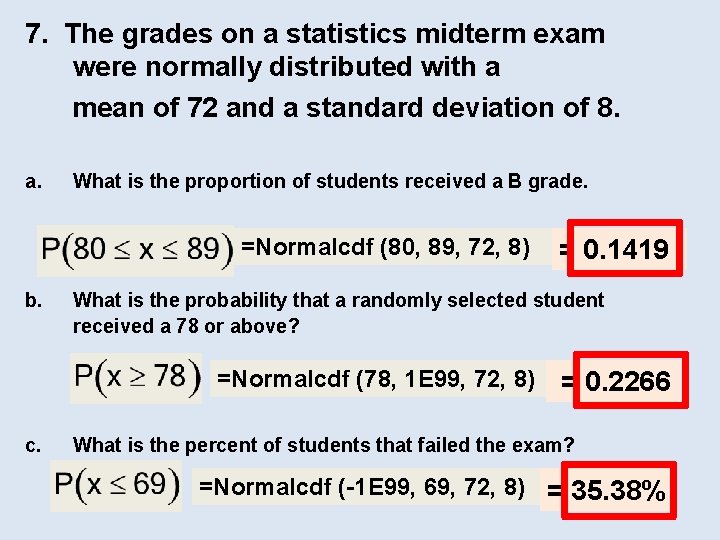 7. The grades on a statistics midterm exam were normally distributed with a mean