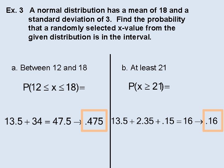 Ex. 3 A normal distribution has a mean of 18 and a standard deviation