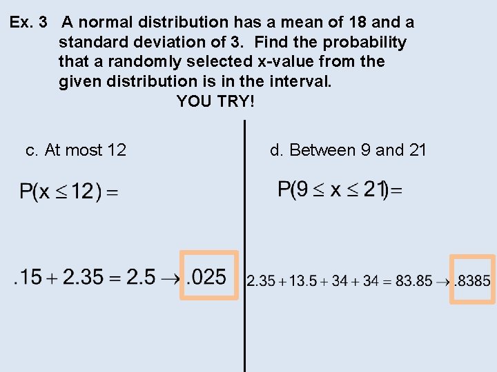 Ex. 3 A normal distribution has a mean of 18 and a standard deviation