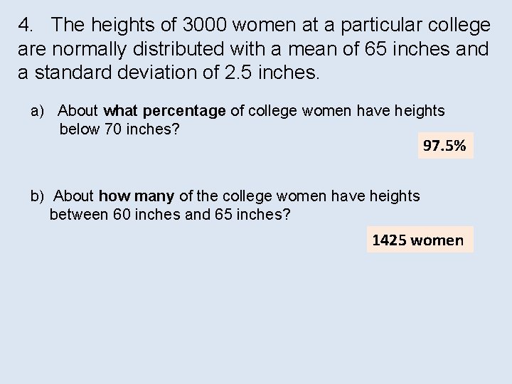4. The heights of 3000 women at a particular college are normally distributed with