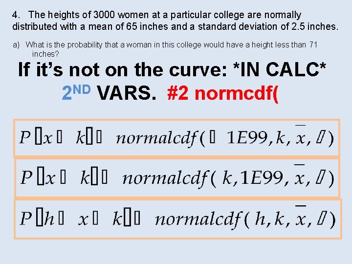 4. The heights of 3000 women at a particular college are normally distributed with